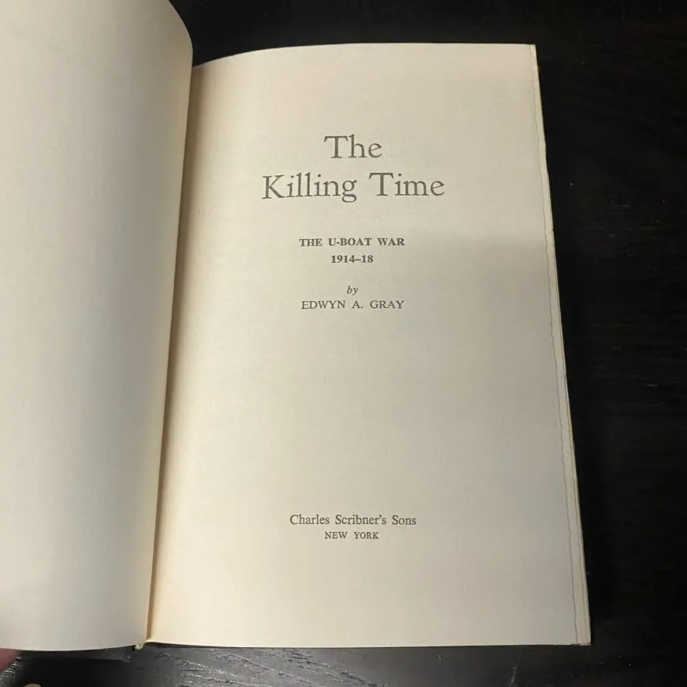 Killing Time : The U-Boat War, 1914-18 by Edwyn Gray (Hardcover)